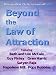 Beyond the Law of Attraction