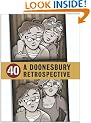 Doonesbury 40: A Retrospective: A Doonesbury Retrospective