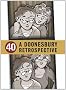Doonesbury 40: A Retrospective: A Doonesbury Retrospective