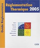 R�glementation thermique 2005 : Guide r�glementaire