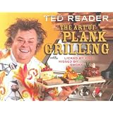 The Art of Plank Grilling: Licked by Fire, Kissed by Smoke (Plank included)by Ted Reader