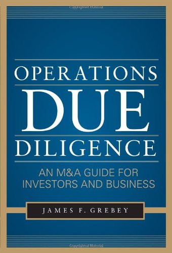 Operations Due Diligence: An M&A Guide for Investors and Business Operations Due Diligence: An M&A Guide for Investors and Business