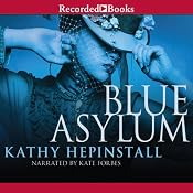 The Blue Asylum | [Kathy Hepinstall]