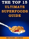 Superfoods (Top 15 Ultimate Superfoods Guide)