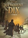 Ils �taient dix, Tome 1 : Octobre 1812