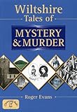 Wiltshire tales of mystery and murder