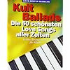 Kult Ballads: Die 50 sch�nsten Love Songs aller Zeiten. Leichte Arrangements f�r Klavier