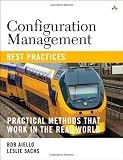 Configuration Management Best Practices: Practical Methods That Work in the Real World