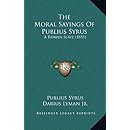 The Moral Sayings Of Publius Syrus: A Roman Slave (1855)