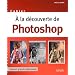 A la d�couverte de Photoshop : Sp�cial grands d�butants !