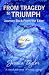 From Tragedy to Triumph: Journey Back From The Edge by Jessica Elizabeth Taylor ISBN 1419698699
