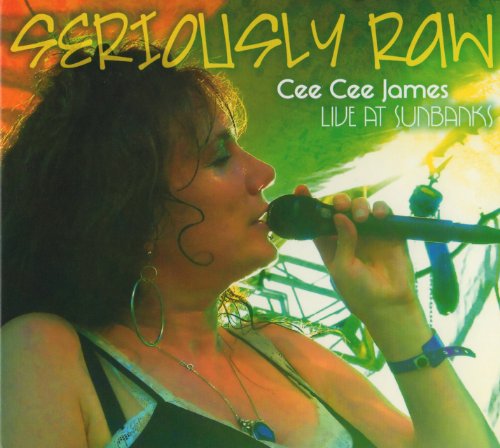 Cee Cee James - Seriously Raw - Live At Sunbanks - Zortam Music