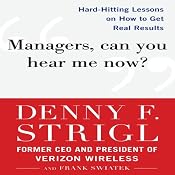 Managers, Can You Hear Me Now?: Hard-Hitting Lessons on How to Get Real Results | [Denny Strigl, Frank Swiatek]