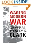 Waging Modern War: Bosnia, Kosovo, and the Future of Combat