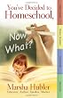 You've Decided to Homeschool, Now What?