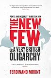 The new few : or a very British oligarchy