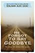 He Forgot to Say Goodbye