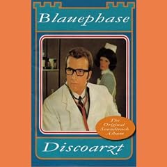 Blauephase Discoarzt - The Original Soundtrack Album