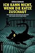 Ich kann nicht, wenn die Katze zuschaut: Neue schreckliche Einzelheiten aus dem Leben eines Mannes von mittlerer Statur