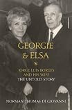 Georgie & Elsa : Jorge Luis Borges and his wife : the untold story