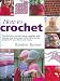 How to Crochet: The Definitive Crochet Course, Complete With Step-By-Step Techniques, Stitch Libraries, and Projects for Your Home and Family