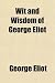 Wit and wisdom of George Eliot