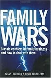 Family Wars: Classic Conflicts in Family Business and How to Deal with Them
