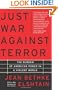 Just War Against Terror: The Burden Of American Power In A Violent World