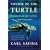 Voyage of the Turtle: In Pursuit of the Earth's Last Dinosaur