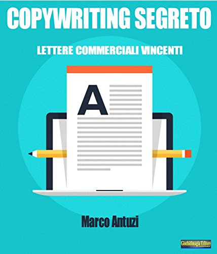 Copywriting Segreto: Lettere Commerciali Vincenti (Italian Edition)