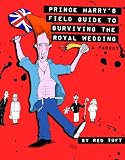 Prince Harry's Field Guide To Surviving A Royal Wedding