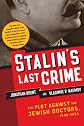 Stalin's Last Crime: The Plot Against the Jewish Doctors, 1948-1953