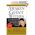 Awaken the Giant Within : How to Take Immediate Control of Your Mental, Emotional, Physical and Financial Destiny!