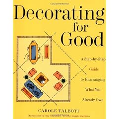 Decorating for Good: A Step-by-Step Guide to Rearranging What You Already Own