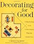 Decorating for Good: A Step-By-Step Guide to Rearranging What You Already Own