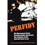 Perfidy: The Government Cabal That Knowingly Abandoned Our Prisoners of War and Left Them to Die
