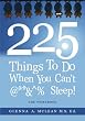 225 THINGS TO DO WHEN YOU CAN'T @**&^% SLEEP!: The Workbook