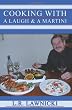 Cooking with a Laugh and a Martini