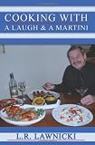 Cooking with a Laugh and a Martini