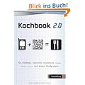Kochbook 2.0: F�r Anf�nger, Kochmuffel, Intellektuelle, Techniker, Juristen, Smartphone-User und andere Randgruppen
