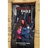 The Tainted Eagle: The Truth Behind the Tragedy