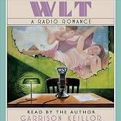 WLT: A Radio Romance | [Garrison Keillor]