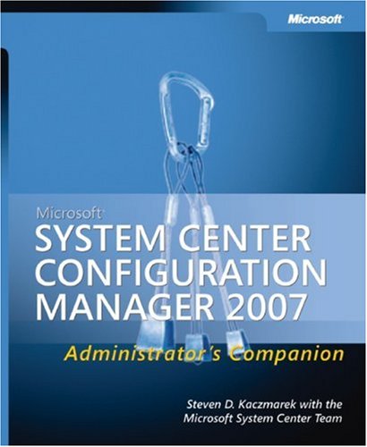 Microsoft System Center Configuration Manager 2007 Administrator's Companion