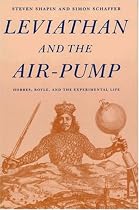 Leviathan and the Air-Pump: Hobbes, Boyle, and the Experimental Life