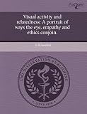 Visual activity and relatedness: A portrait of ways the eye, empathy and ethics conjoin.