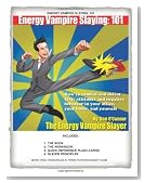 Energy Vampire Slaying: 101: How to combat negativity and toxic attitudes in your office, in your home, and in yourself