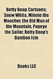 Betty Boop Cartoons; Snow White, Minnie the Moocher, the Old Man of the Mountain, Popeye the Sailor, Betty Boop's Bamboo Isle-