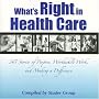 What's Right in Health Care: 365 Stories of Purpose, Worthwhile Work, and Making a Difference
