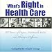 What's Right in Health Care: 365 Stories of Purpose, Worthwhile Work, and Making a Difference