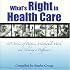 What's Right in Health Care: 365 Stories of Purpose, Worthwhile Work, and Making a Difference